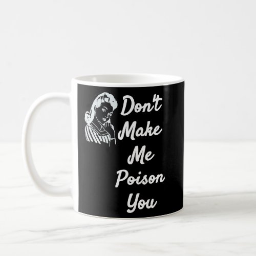 Dont Make Me Poison You  Quote Items  Coffee Mug