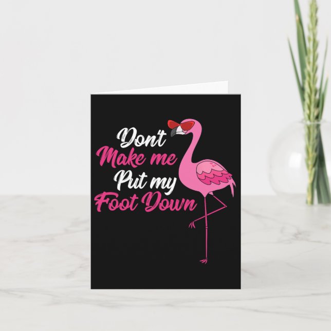 Dont Make Me Put Foot Down Cool Flamingo Cute Hall Card (Front)