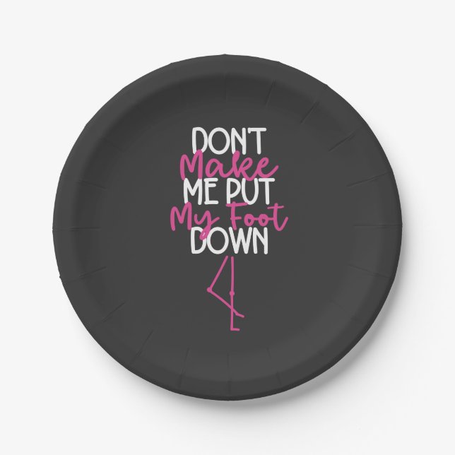 Don't Make Me Put My Foot Down - Funny Flamingo Paper Plates (Front)