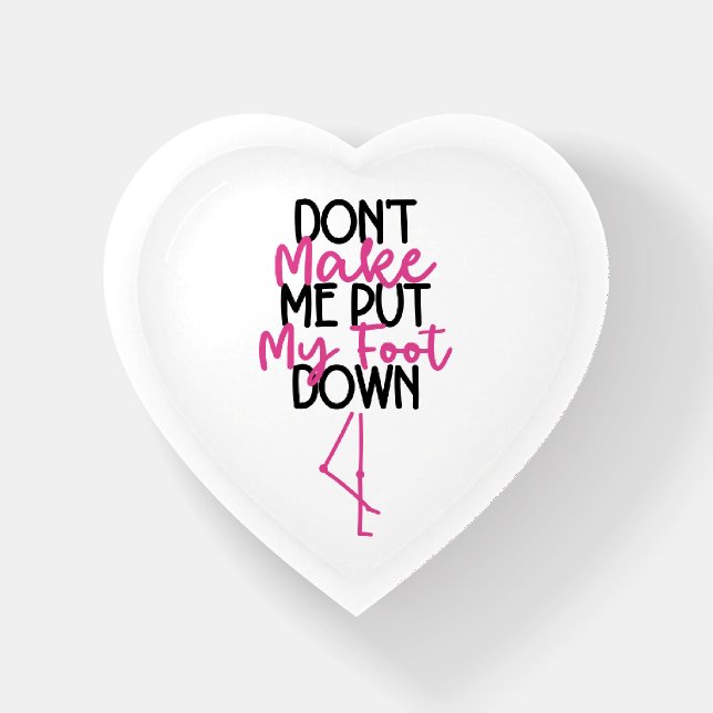Don't Make Me Put My Foot Down - Funny Flamingo Paperweight (Front)