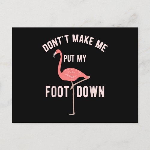 Dont Make Me Put My Foot Down Funny Flamingo Postcard
