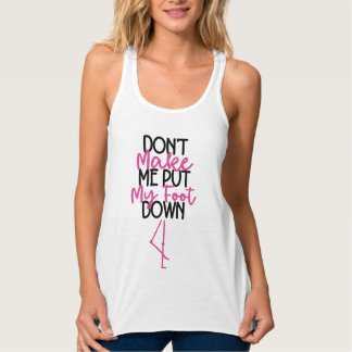 Don't Make Me Put My Foot Down Funny Flamingo Tank Top