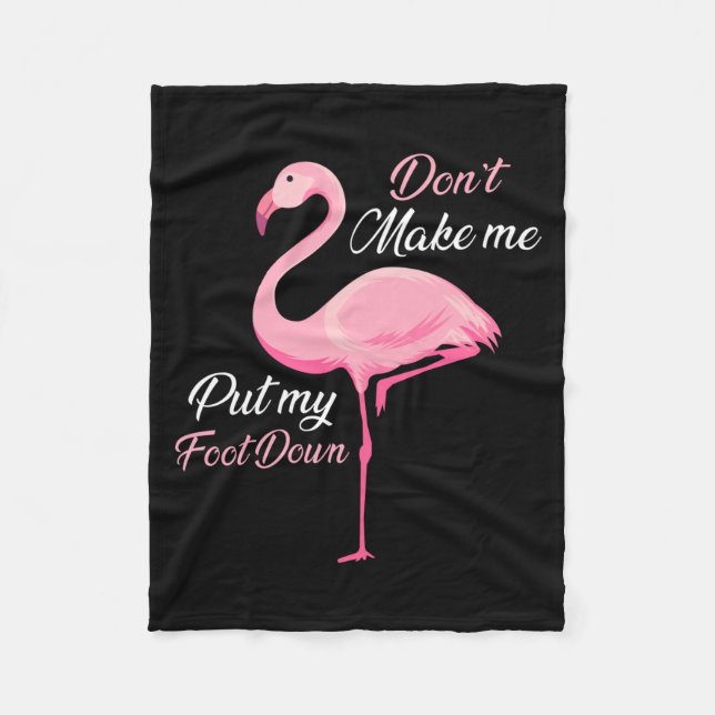 Don't Make Me Put My Foot Down Nk Flamingo Long Sl Fleece Blanket (Front)