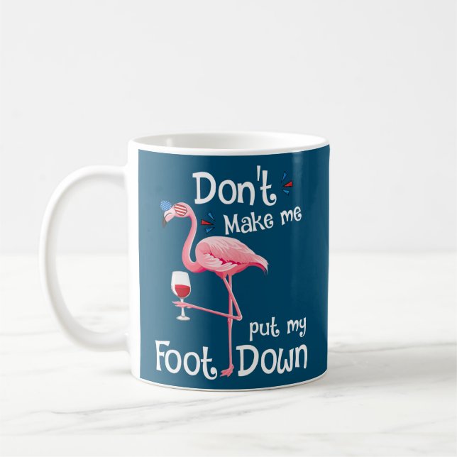 Don't Make Me Put My Foot Down Pink Flamingo Coffee Mug (Left)