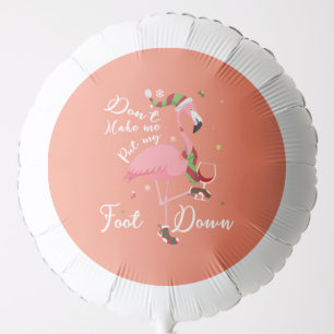 Don't Make Me Put My Foot Down Pink Flamingo Gifts Balloon