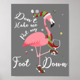 Don't Make Me Put My Foot Down Pink Flamingo Gifts Poster