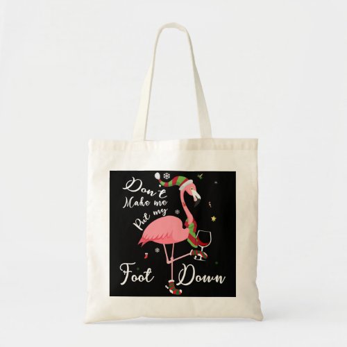 Dont Make Me Put My Foot Down Pink Flamingo Gifts Tote Bag