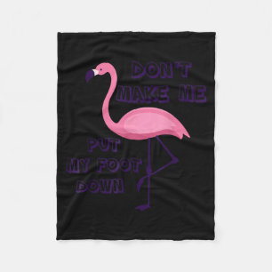Dont Make Me Put My Foot Down Pink Flamingo Summer Fleece Blanket