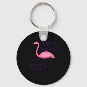 Dont Make Me Put My Foot Down Pink Flamingo Summer Keychain