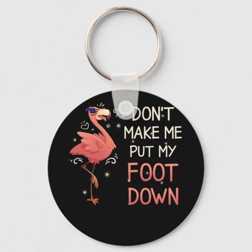 Dont Make Me Put My Foot Down Pink Flamingo Summer Keychain