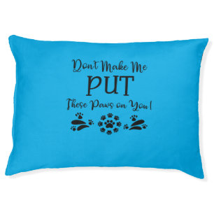 Don't Make Me Put These Paws on You " ] Pet Bed