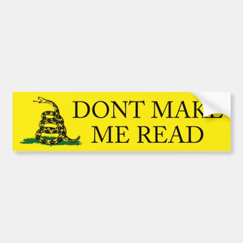 Dont Make Me Read bumper sticker