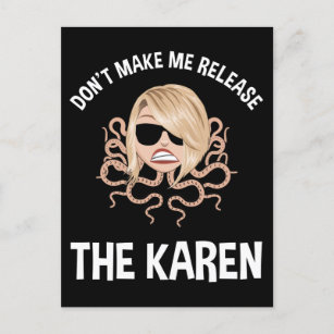 Don't Make Me Release The Karen Postcard