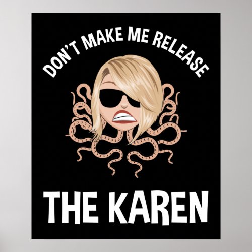 Dont Make Me Release The Karen Poster