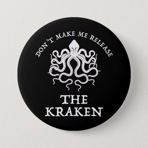 Dont Make Me Release The Kraken Button