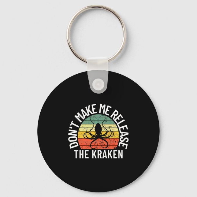 Dont Make Me Release The Kraken Sea Monster Octop  Keychain (Front)