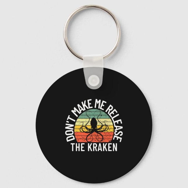 Dont Make Me Release The Kraken Sea Monster Octop  Keychain (Front)