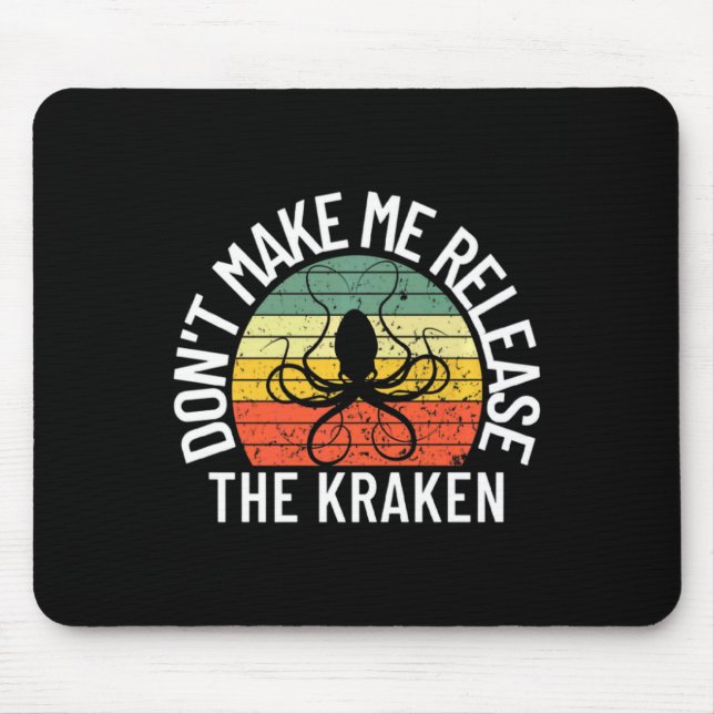 Dont Make Me Release The Kraken Sea Monster Octop  Mouse Pad (Front)