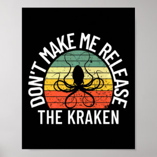 Dont Make Me Release The Kraken Sea Monster Octop Poster