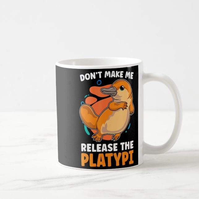 Dont Make Me Release The Platy Loves Duck Bille  Coffee Mug (Right)