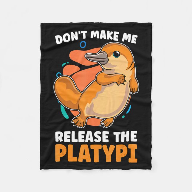 Dont Make Me Release The Platy Loves Duck Bille  Fleece Blanket (Front)