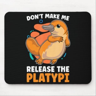 Dont Make Me Release The Platy Loves Duck Bille  Mouse Pad