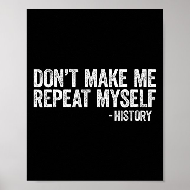Don't Make Me Repeat Myself History Black Pride  Poster (Front)