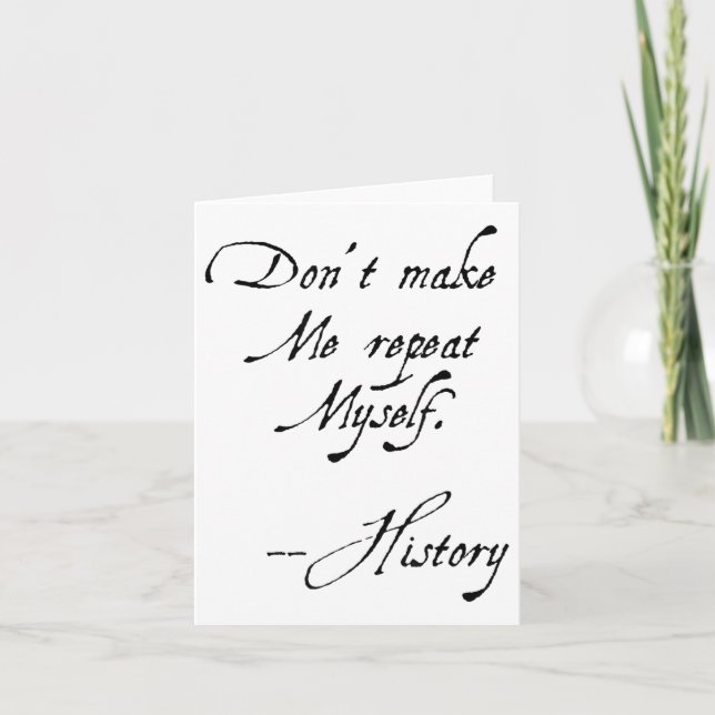 Don't Make Me Repeat Myself History Funny Nerdy Ge Card (Front)