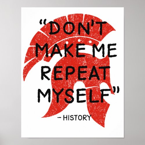 Dont make me repeat myself History Poster