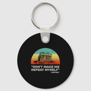 Dont Make Me Repeat Myself History Vintage Retro _ Keychain