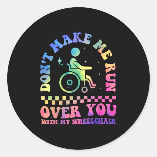 Don't Make Me Run Over You With My Wheelchair Hand Classic Round Sticker (Front)