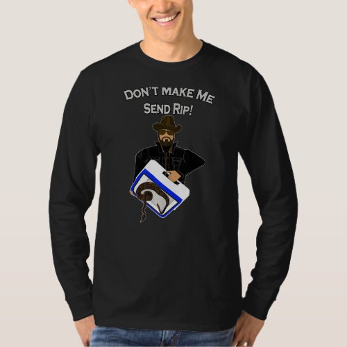 Dont Make Me Send Rip By Raytee T_Shirt