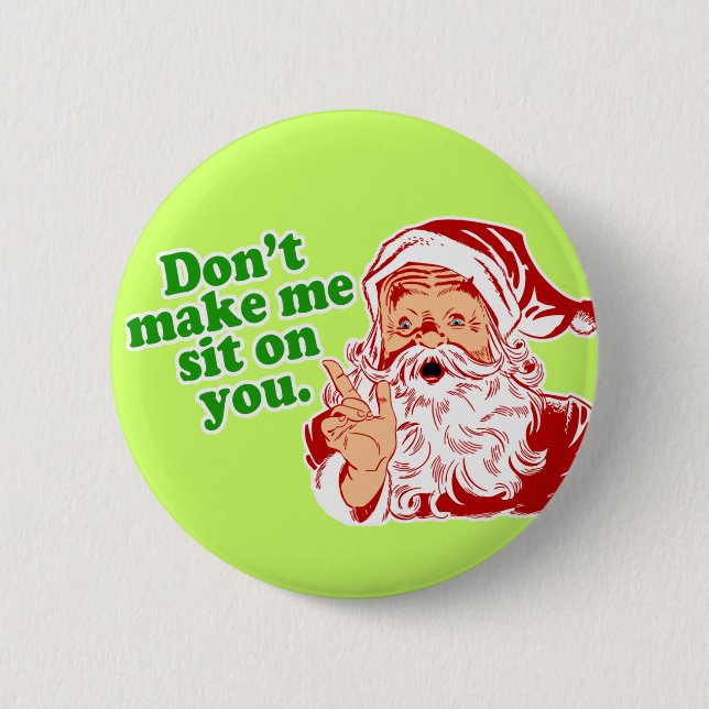 Dont Make Me Sit On You Pinback Button (Front)