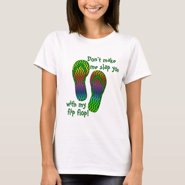 Don't Make Me Slap You T-Shirt (Front)