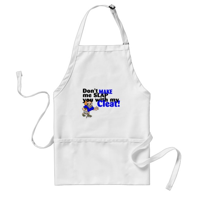 Dont Make Me Slap You With My Cleat Football Adult Apron (Front)