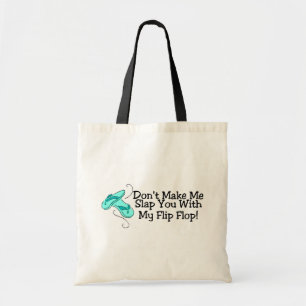 Dont Make Me Slap You With My Flip Flop 1 Tote Bag