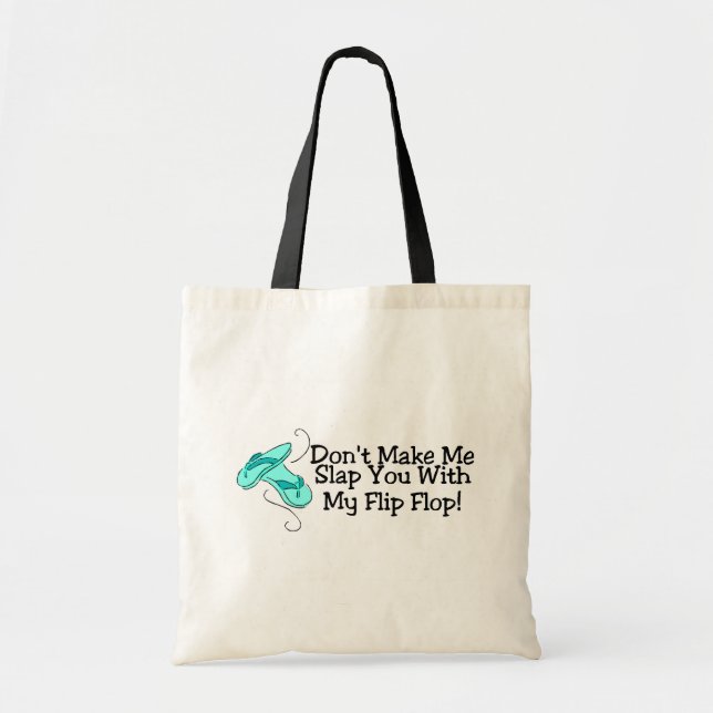 Dont Make Me Slap You With My Flip Flop 1 Tote Bag (Front)
