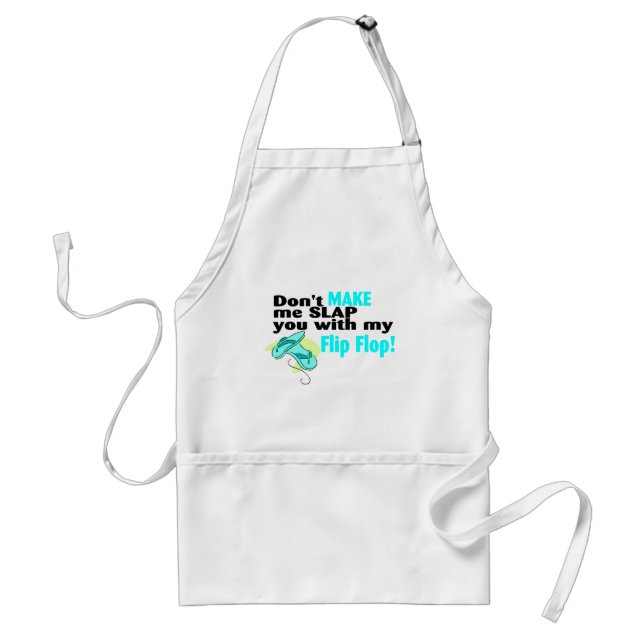 Don't Make Me Slap You With My Flip Flop 2 Adult Apron (Front)