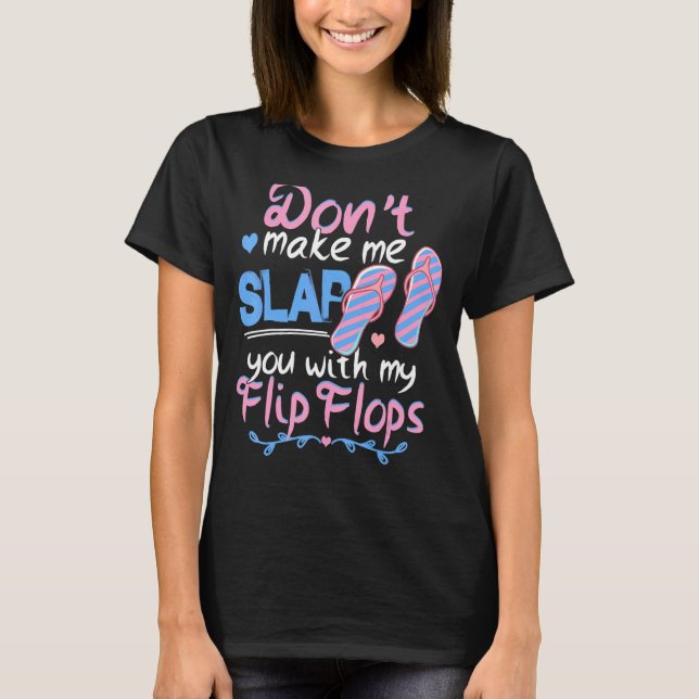 Don't Make Me Slap You With My Flip Flops  Beach T-Shirt (Front)