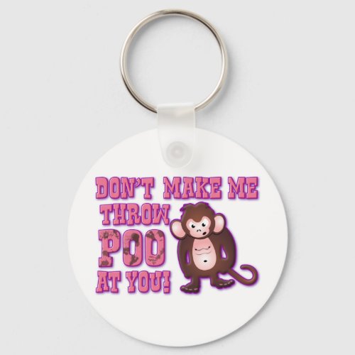 Dont Make Me Throw Poo at You Keychain