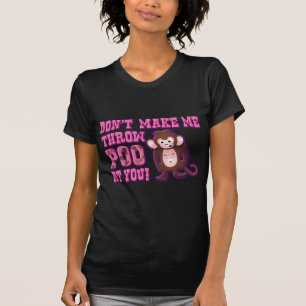 Don't Make Me Throw Poo at You T-Shirt