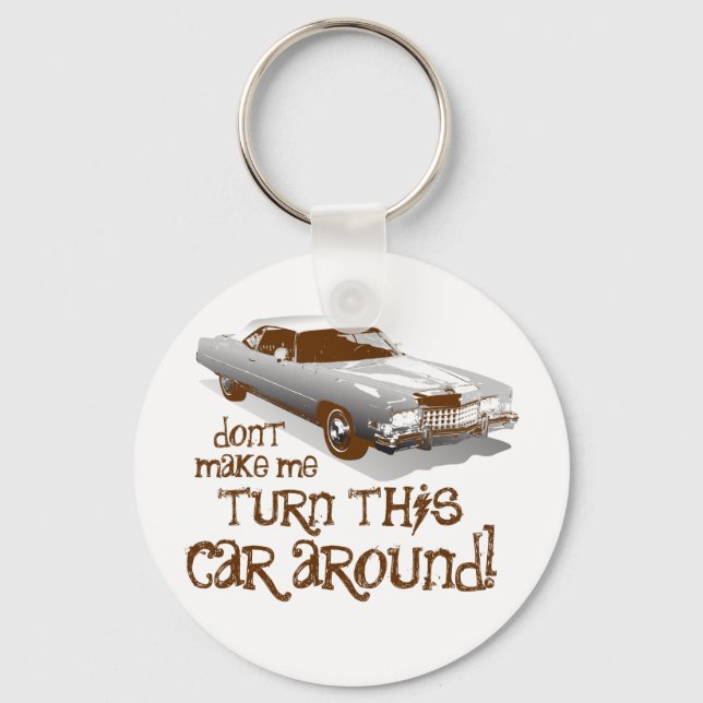 Don't make me turn this car around keychain (Front)
