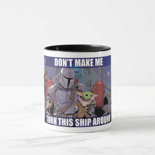 Don't Make Me Turn this Ship Around Mug (Center)