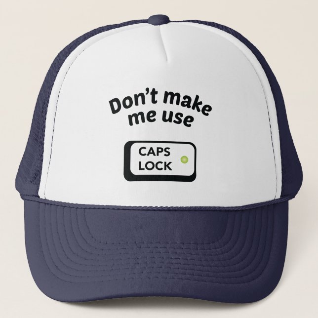 Don't Make Me Use CAPS LOCK (Front)
