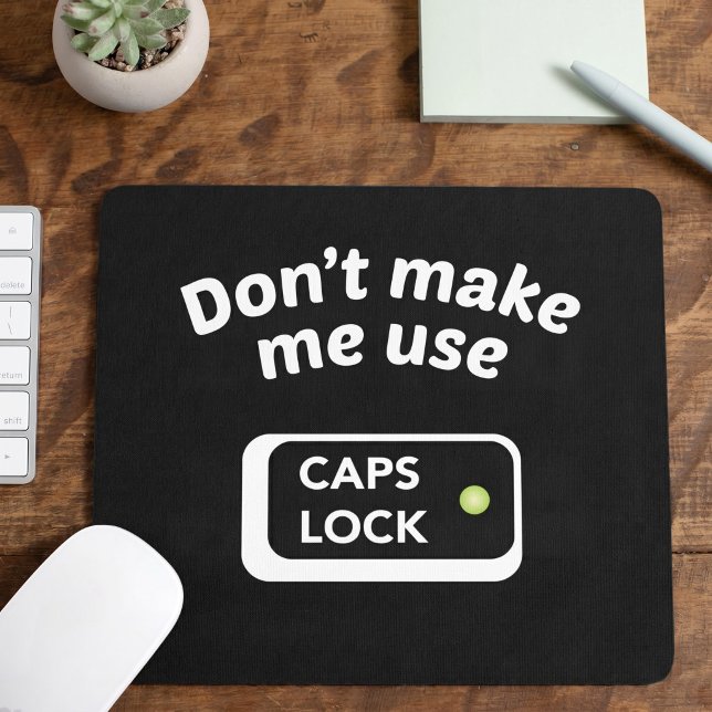 Don't Make Me Use CAPS LOCK - Funny Mouse Pad (Creator Uploaded)