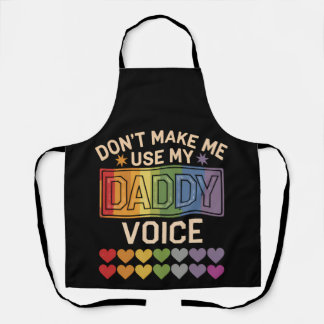 Don't Make Me Use Daddy Voice Gay Rainbow Pride Apron