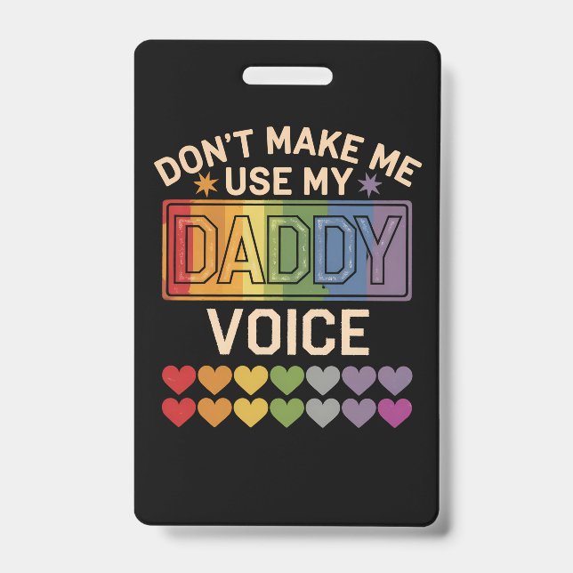 Don't Make Me Use Daddy Voice Gay Rainbow Pride Badge (Front)