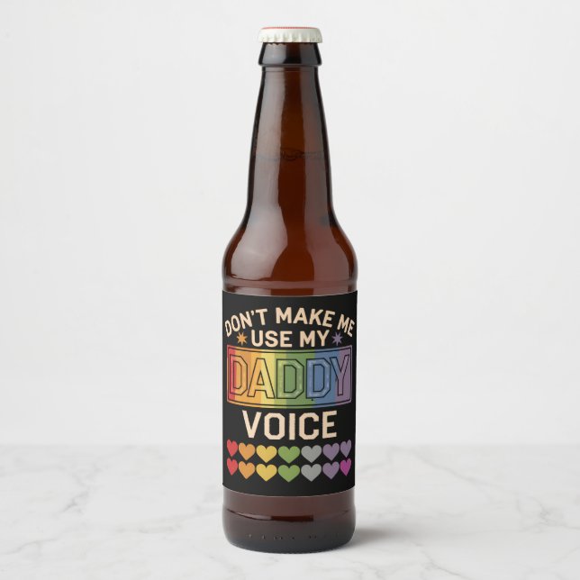 Don't Make Me Use Daddy Voice Gay Rainbow Pride Beer Bottle Label (Front)