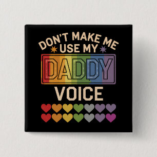 Don't Make Me Use Daddy Voice Gay Rainbow Pride Button