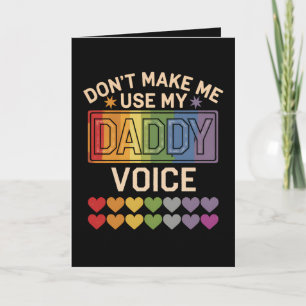 Don't Make Me Use Daddy Voice Gay Rainbow Pride Card